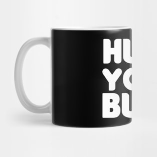 Hush Your Butt! Mug